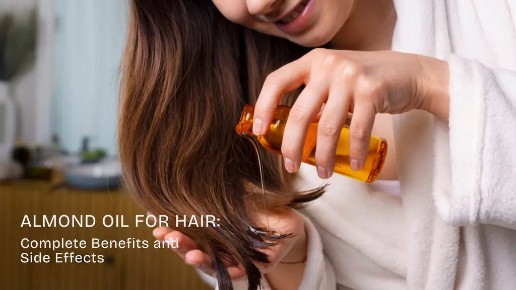 Almond Oil for Hair - Complete Benefits and Usage Guide