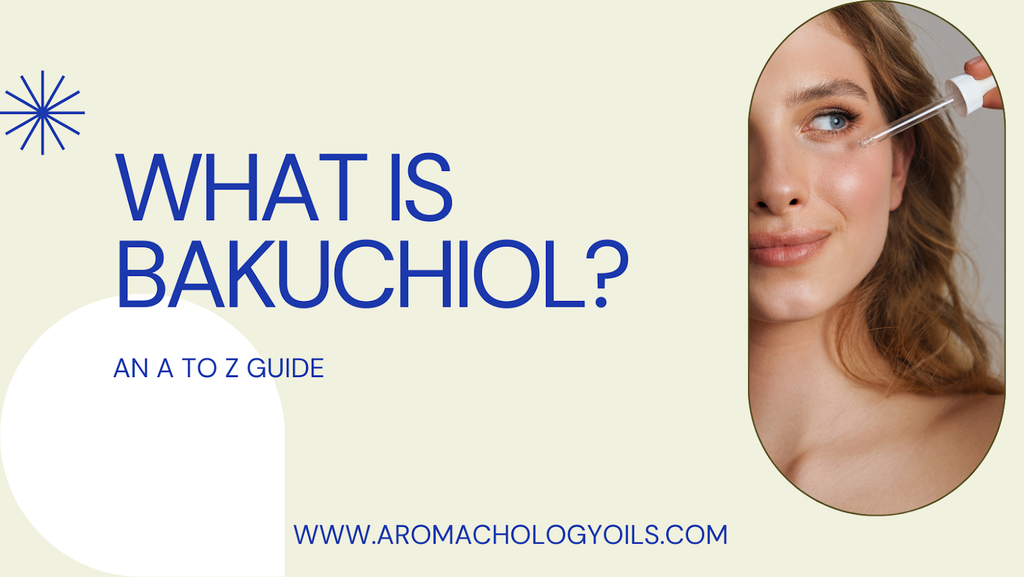 What Is Bakuchiol? An A to Z Guide