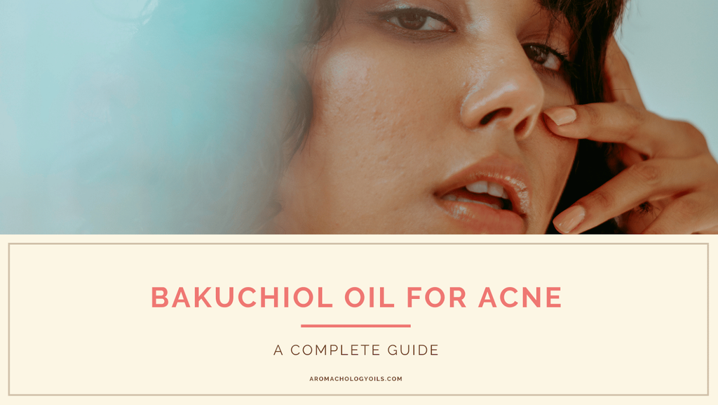 Bakuchiol Oil for Acne Complete Guide