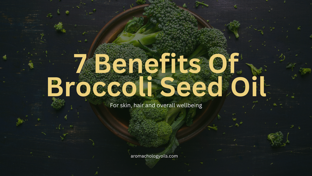 Benefits of Broccoli Seed Oil