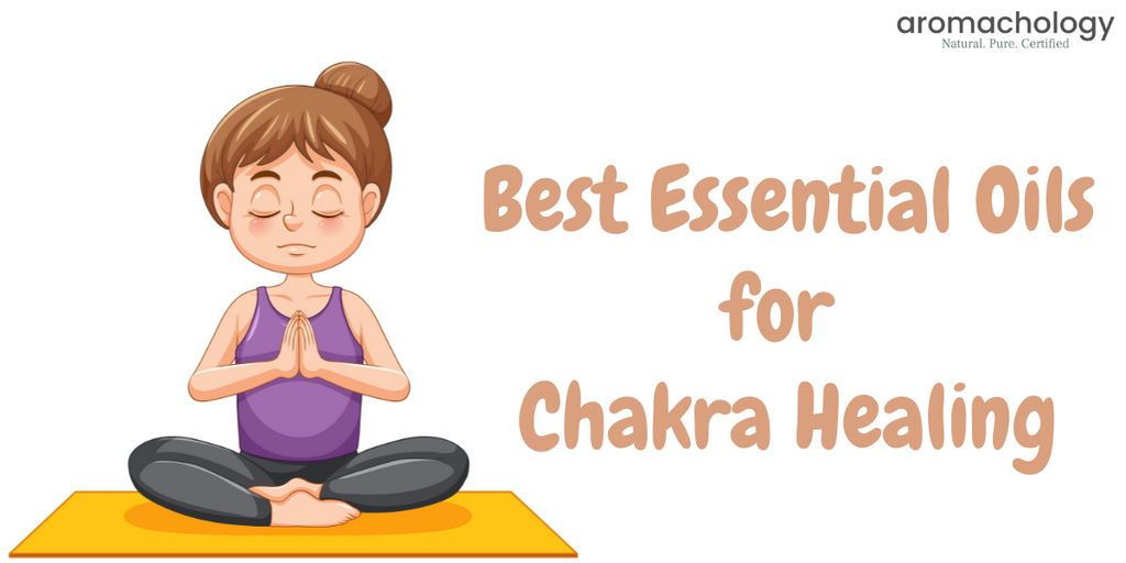 Best Essential Oils for Chakra Healing