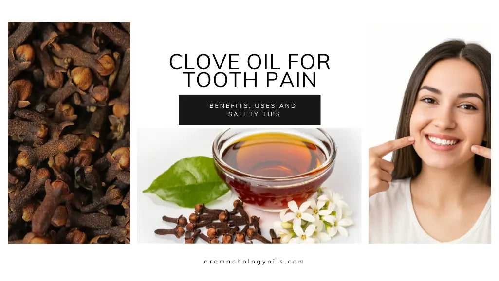 Clove Oil for Tooth Pain - Uses, Benefits & Safety Tips