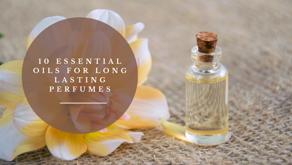 Essential Oils for Long-Lasting Perfumes