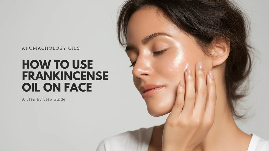 How To Use Frankincense Oil On Face