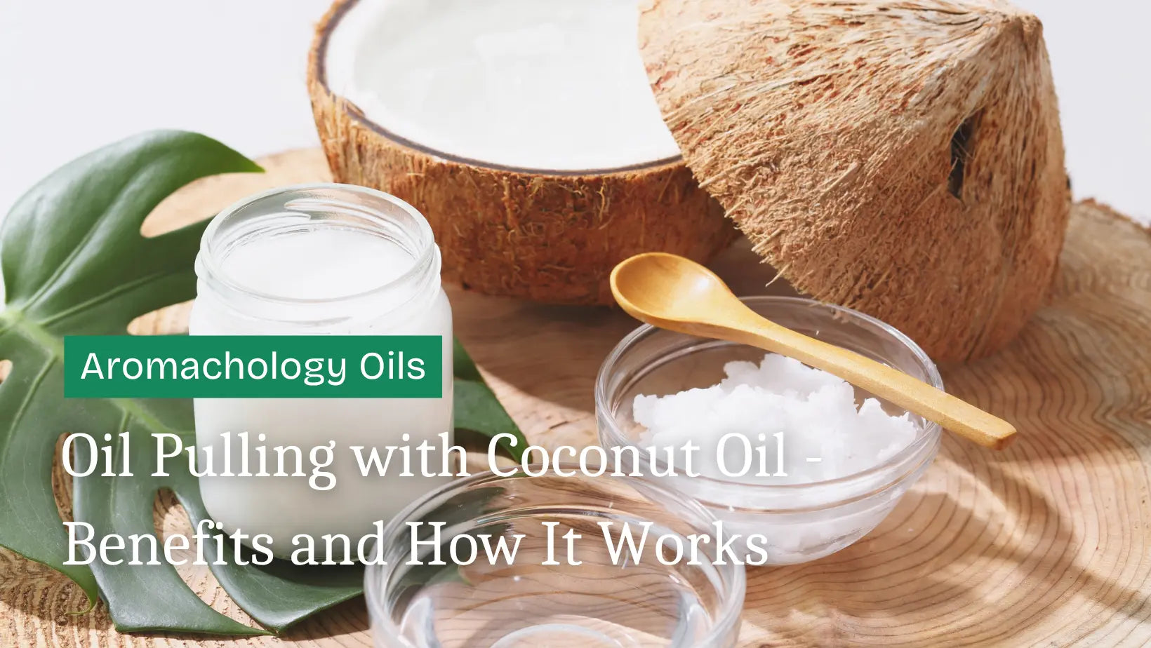 Oil Pulling With Coconut Oil - Benefits and How Does It Work