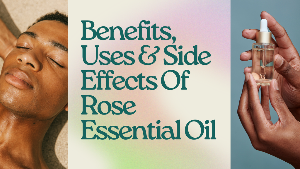 Benefits, Uses and Side effects of Rose Essential oil