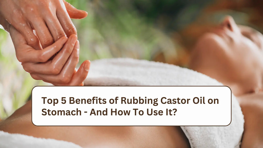 Benefits of Rubbing Castor Oil on Stomach