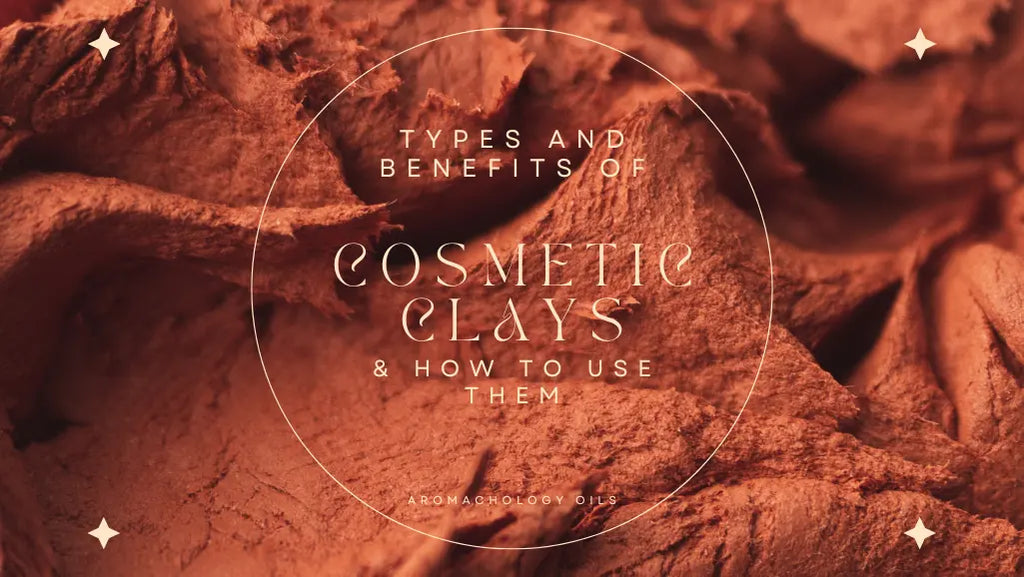 Types Of Clays and Skin Benefits