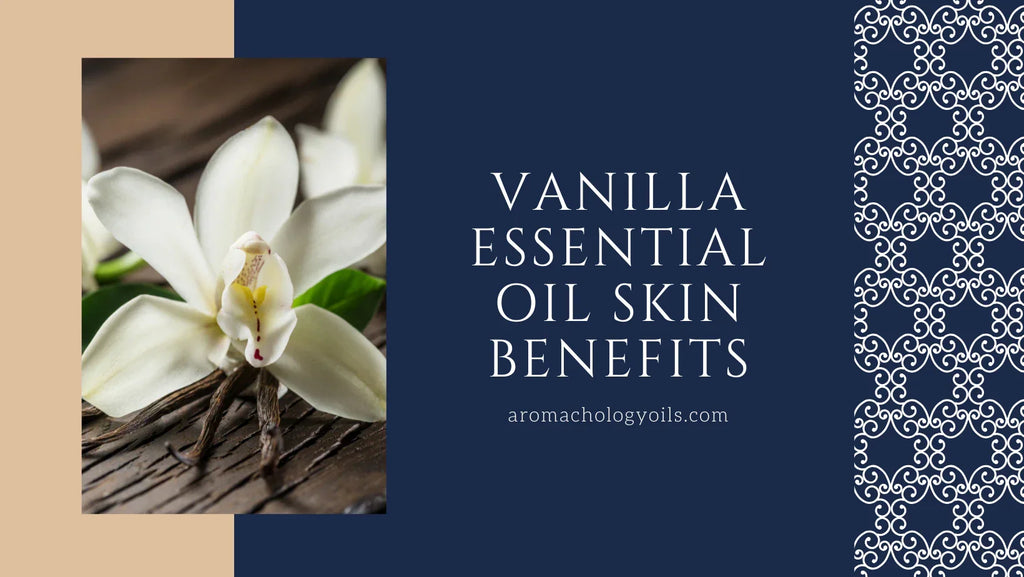 Complete Vanilla Essential Oil Skin Benefits and How To Use  Guide