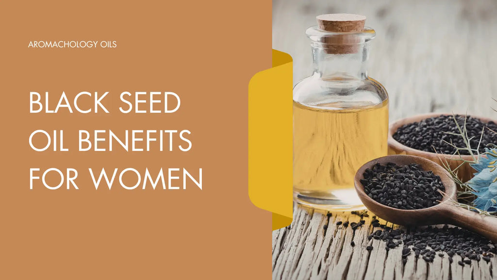 Black Seed Oil Benefits For Women