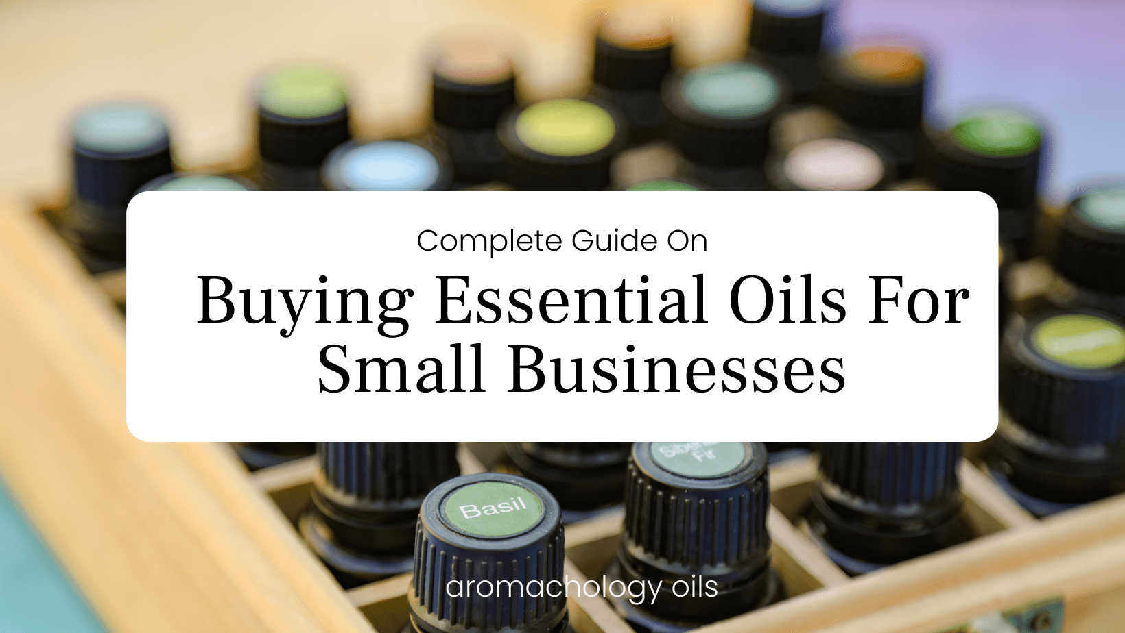 Buying Wholesale Essential Oils For Small Business Guide Aromachology
