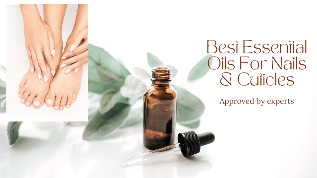 Essential Oils For Nails Approved By Experts - Aromachology Oils