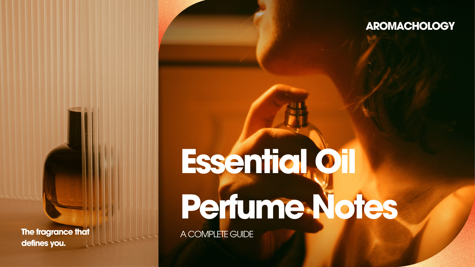 Essential Oils Perfume Notes - A Complete Guide - Aromachology Oils