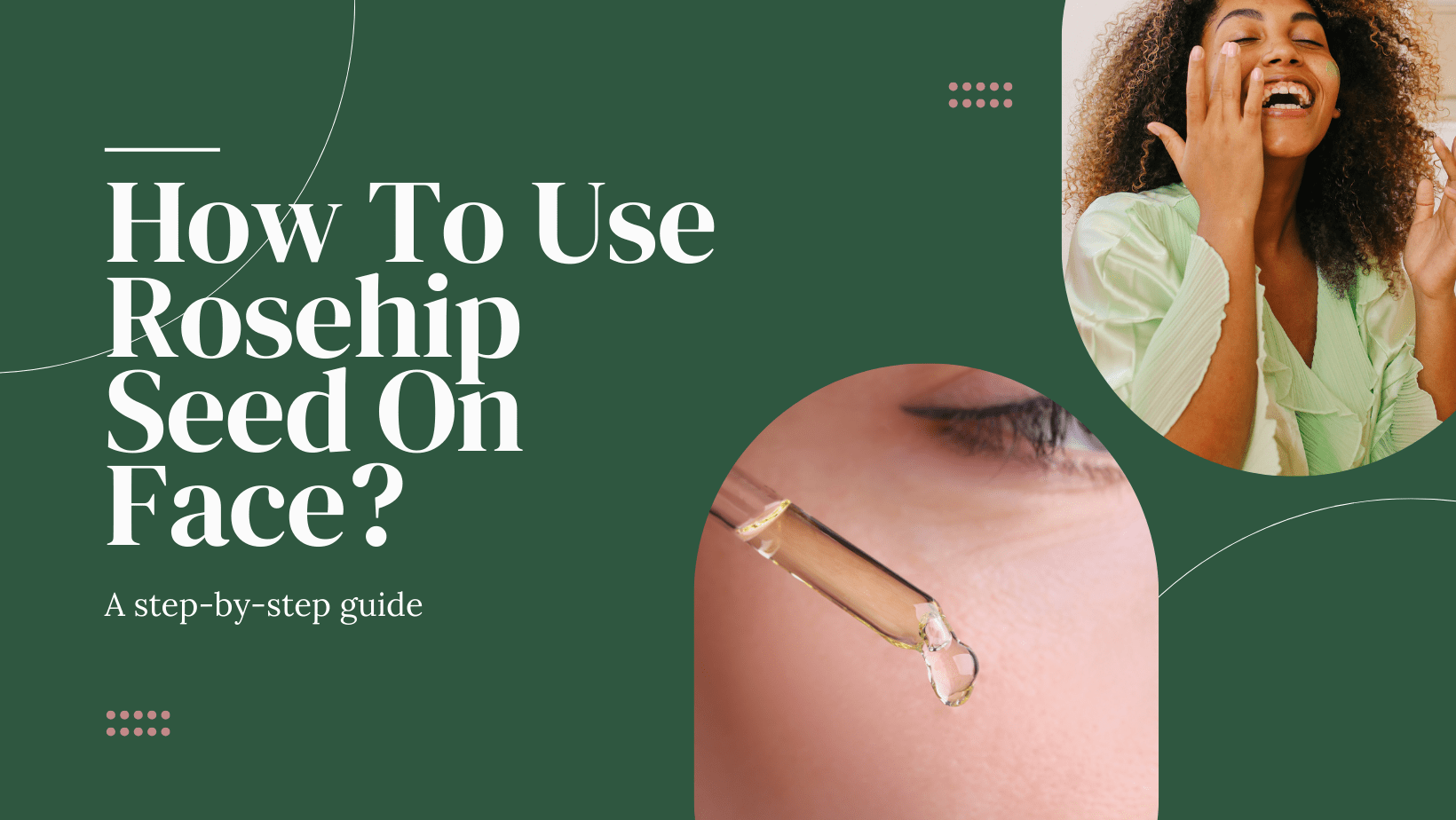 How To Use Rosehip Seed Oil On Face? - Aromachology Oils