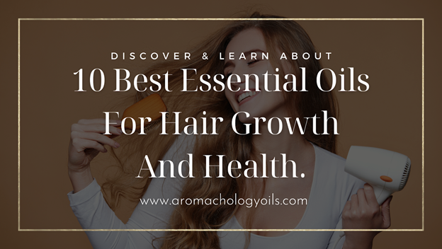 10 Best Essential Oil for Hair Growth and Health