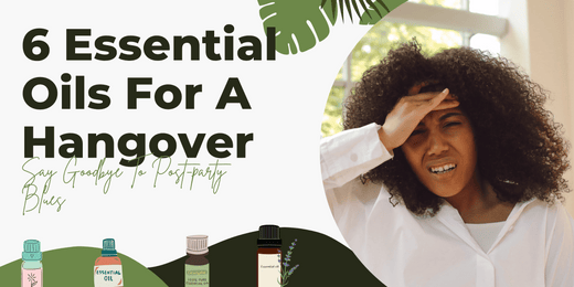 Top 6 Essential Oils For A Hangover Try For Fast Recovery - Aromachology Oils