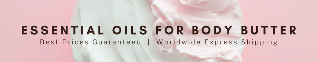 ESSENTIAL OILS FOR BODY BUTTER